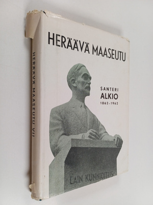 Heräävä maaseutu : 7 : (Santeri Alkio 1862-1962)