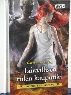 Cassandra Clare : Taivaallisen tulen VARJOJEN KAUPUNGIT VI
