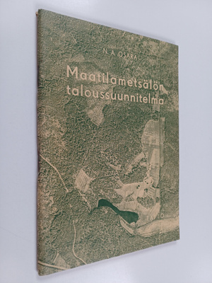 N. A. Osara : Maatilametsälön taloussuunnitelma : Opaskir...