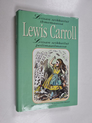 Lewis Carroll : Liisan seikkailut ihmemaassa & Liisan sei...