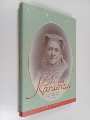 Eeva Hurskainen : Aurora Karamzin : Pietarin hovista köyh...