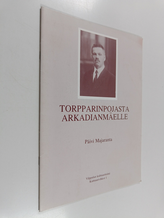 Päivi Majaranta : Torpparinpojasta Arkadianmäelle