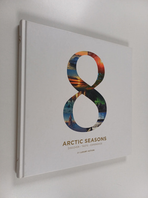 Tim Bird : 8 arctic seasons : discover, taste, experience