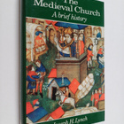 Joseph H. Lynch : The medieval church : a brief history - pikkukuva 1