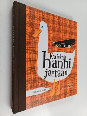 Leo Tolstoi : Kuinka hanhi jaetaan : satua ja totta