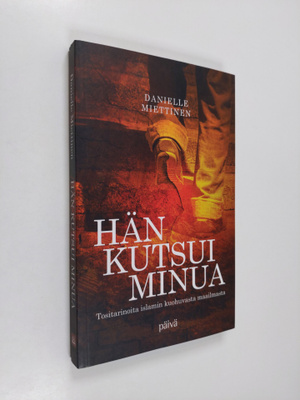 Danielle Miettinen : Hän kutsui minua : tositarinoita isl...