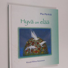 Pia Perkiö : Hyvä on elää - pikkukuva 1