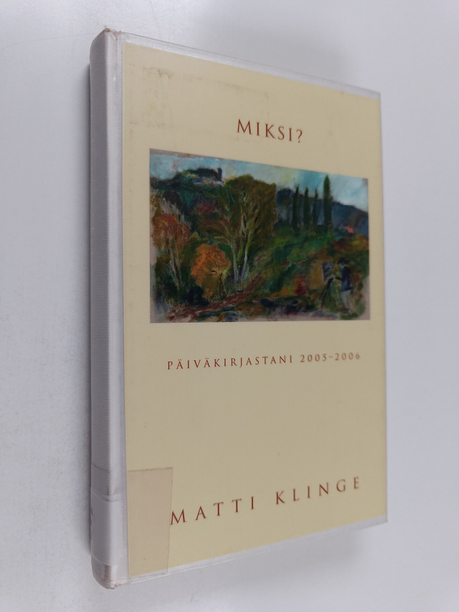 Matti Klinge : Miksi : päiväkirjastani 2005-2006