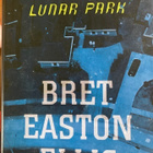 BRET EASTON ELLIS: LUNAR PARK - pikkukuva 1