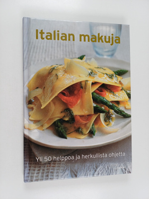 Italian makuja : yli 50 helppoa ja herkullista ohjetta