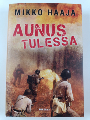 Mikko Haaja : Aunus tulessa