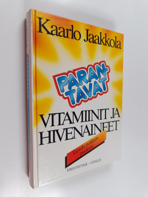 Kaarlo Jaakkola : Parantavat vitamiinit ja hivenaineet : ...