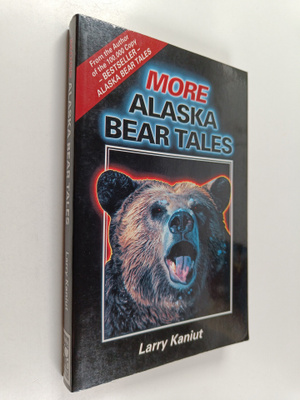 Larry Kaniut : More Alaska Bear Tales