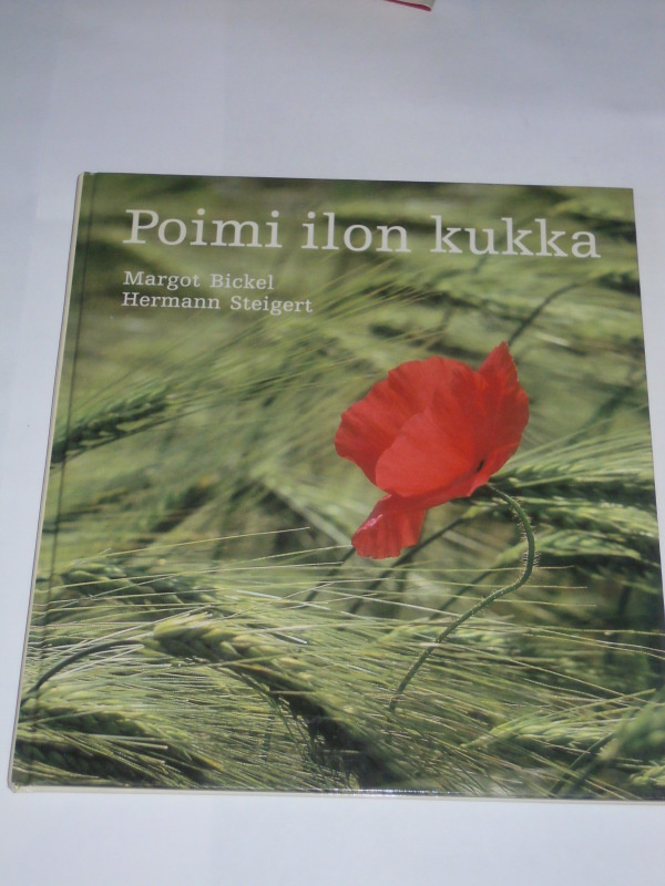 Margot Bickel / Hermann Steigert : Poimi ilon kukka