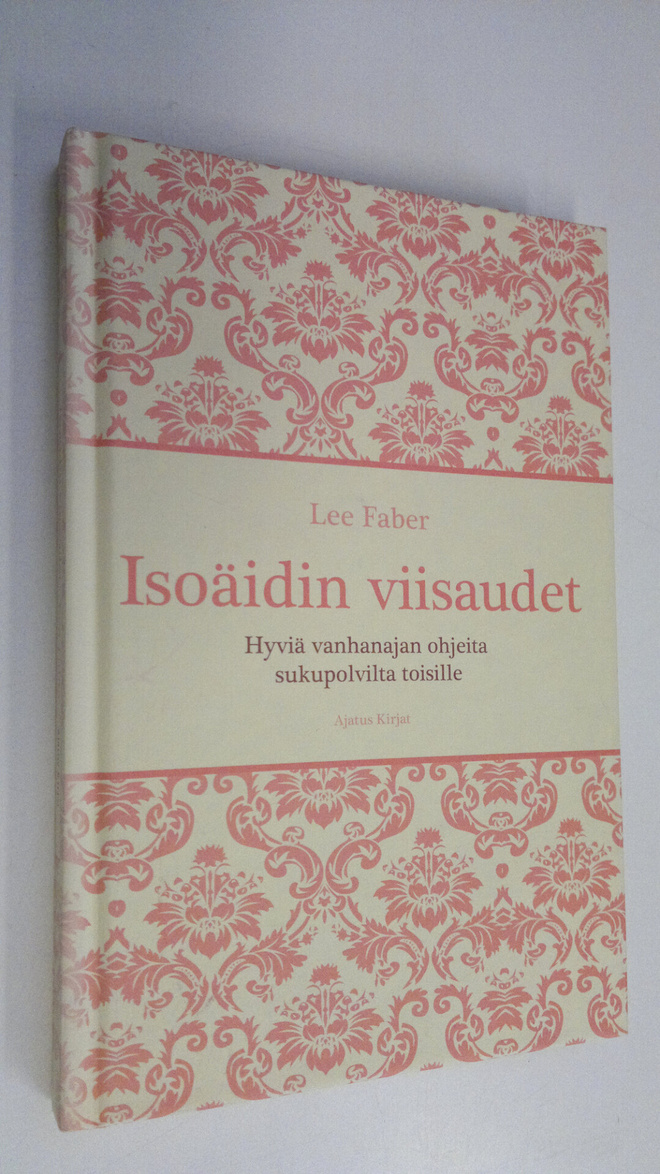 Lee Farber : Isoäidin viisaudet : hyviä vanhanajan ohjeit...