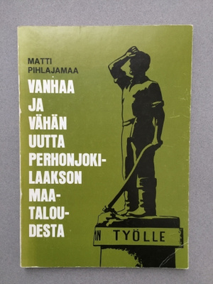 Vanhaa ja vähän uutta Perhonjokilaakson maataloudesta