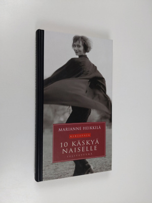 Marianne Heikkilä : 10 käskyä naiselle selitettynä