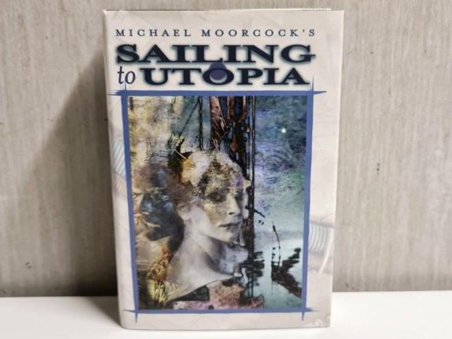 The Eternal Champion: Sailing to Utopia (Michael Moorcock)