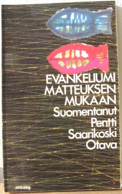 Pentti Saarikoski (suom.):  Evankeliumi Matteuksen mukaan.