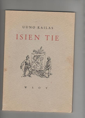 Kailas,Uuno: Isien tie,WSOY 1941,nid.[Somist. Eeli Jaatinen]