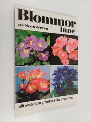 Sven Green : Blommor inne : allt om det som grönskar i fö...