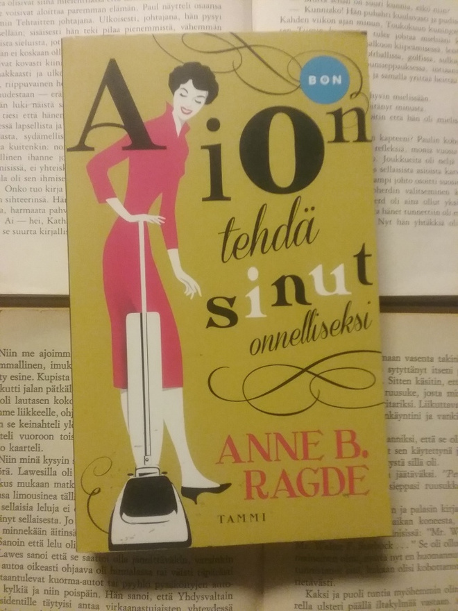 Anne B. Ragde - Aion tehdä sinut onnelliseksi (pokkari)