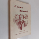 Kolme helmeä : kertomuksia nuorisolle - pikkukuva 1