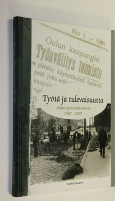 Tuukka Pasanen : Työtä ja tulevaisuutta : Oulun työvoimat...
