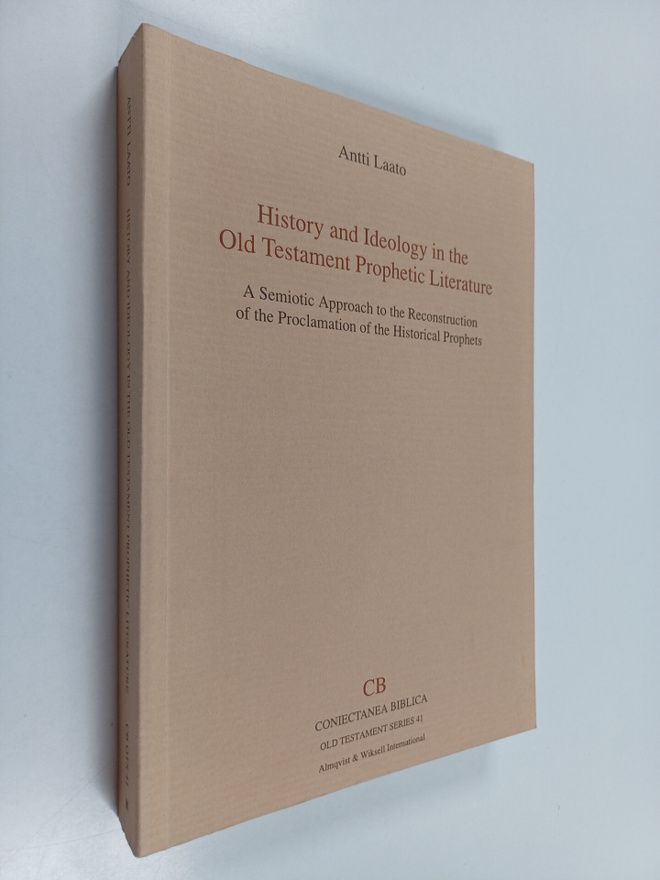 Antti Laato : History and ideology in the Old Testament p...