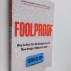 Greg Ip : Foolproof : why safety can be dangerous and how... - pikkukuva 1