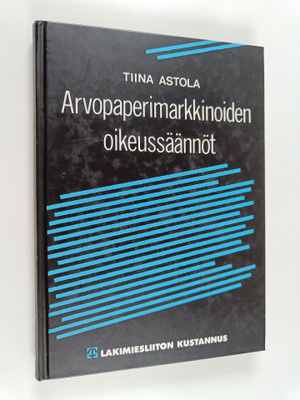 Tiina Astola : Arvopaperimarkkinoiden oikeussäännöt