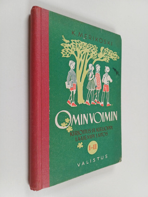 K. Merikoski : Omin voimin : kansakoulun kirjoitus- ja ki...