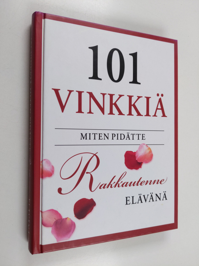 Betsy Williams : 101 vinkkiä miten pidätte rakkautenne el...