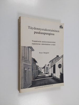 Sture Balgård : Täydennysrakentaminen puukaupungissa : ym...