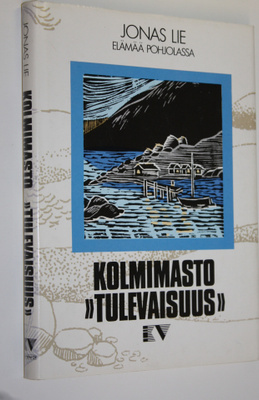 Jonas Lie : Kolmimasto Tulevaisuus : elämää Pohjolassa