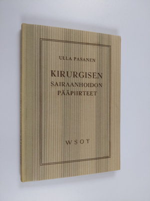 Ulla Pasanen : Kirurgisen sairaanhoidon pääpiirteet
