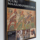 Knut (toim.) Helle : Suuri maailmanhistoria Osa 4 : Uskon... - pikkukuva 1