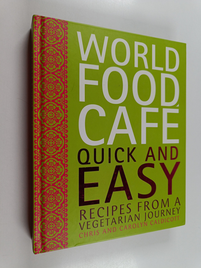 Chris Caldicott ym. : World Food Cafe: Quick and Easy : R...