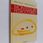 Mary Hayes ym. : Montessori-pedagogiikka - pikkukuva 1