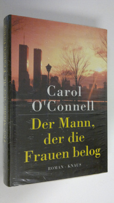 Carol O'Connell : Der Mann, der die Frauen belog : Roman