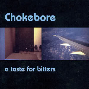 Chokebore - A Taste For Bitters CD
