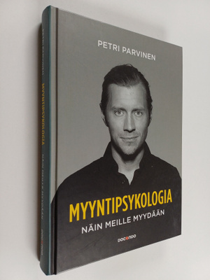 Petri Parviainen : Myyntipsykologia : näin meille myydään