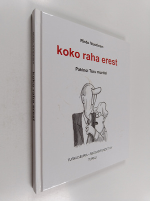 Risto Vuorinen : Koko raha erest : pakinoi Turu murttel