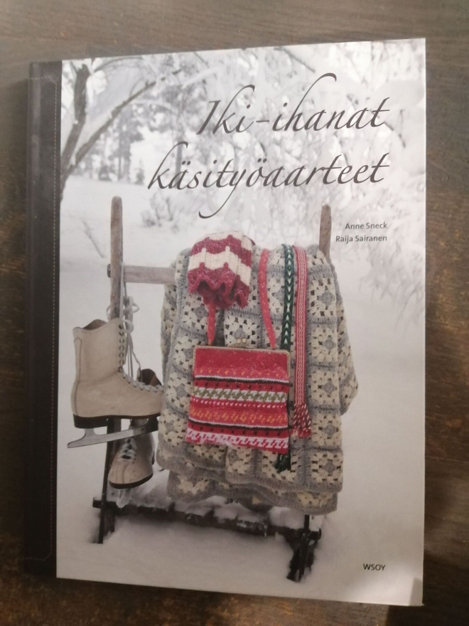 Iki-ihanat käsityöaarteet - Sairanen, Raija