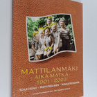 Soile Heino : Mattilanmäki : aika matka 1901-2003 - pikkukuva 1