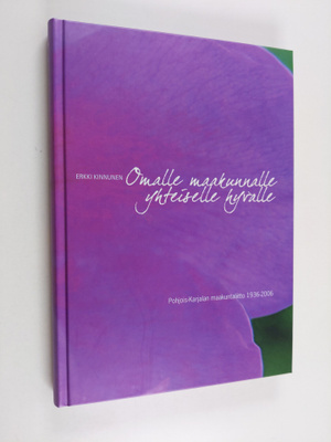 Erkki Kinnunen : Omalle maakunnalle, yhteiselle hyvälle :...