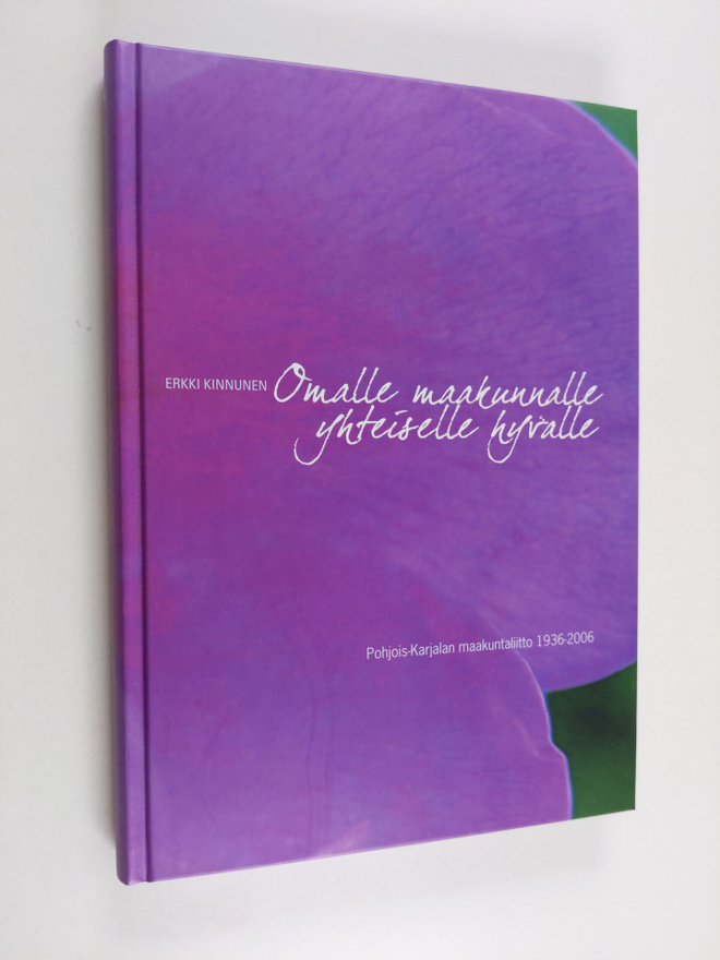 Erkki Kinnunen : Omalle maakunnalle, yhteiselle hyvälle :...