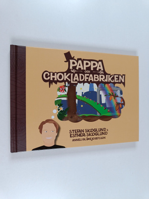 Stefan Skoglund ym. : Pappa och chokladfabriken