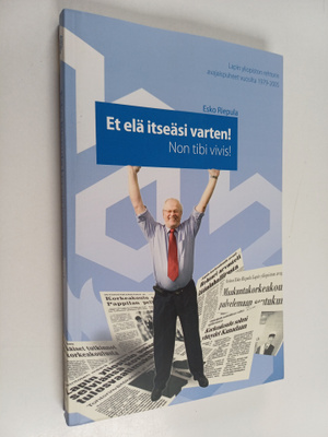 Esko Riepula : Et elä itseäsi varten! Non tibi vivis! Lap...