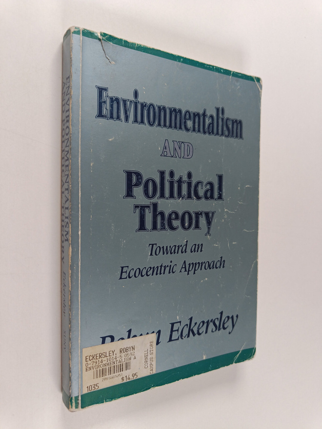 Robyn Eckersley : Environmentalism and Political Theory -...